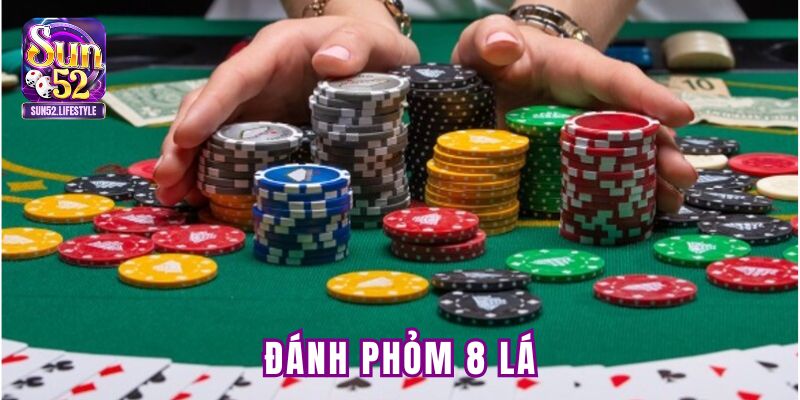 đánh phỏm 8 lá
