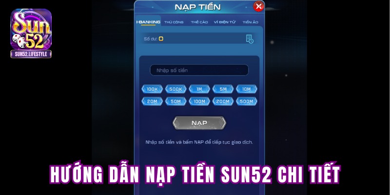 Hướng dẫn nạp tiền Sun52 từng bước đầy đủ Hướng dẫn nạp tiền Sun52 từng bước đầy đủ