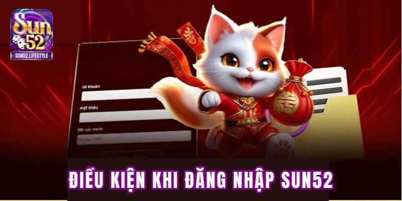 Các điều kiện khi đăng nhập SUN52 Các điều kiện khi đăng nhập SUN52