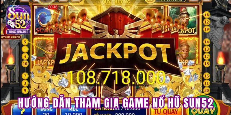 Hướng dẫn tham gia game nổ hũ SUN52 cho người mới bắt đầu Hướng dẫn tham gia game nổ hũ SUN52 cho người mới bắt đầu