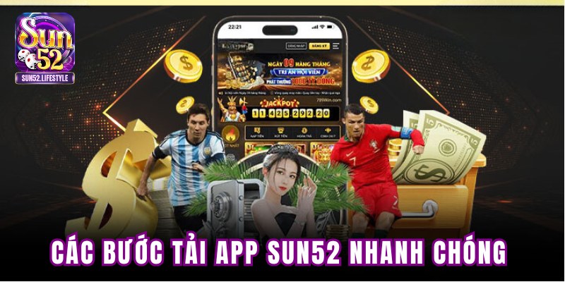 Các bước tải app SUN52 nhanh chóng Các bước tải app SUN52 nhanh chóng