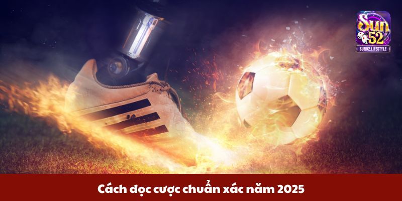 Kèo chấp 1.5 Cách đọc cược chuẩn xác năm 2025