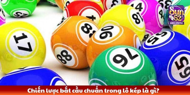 Lô kép là gì Chiến lược bắt cầu chuẩn trong lô kép là gì