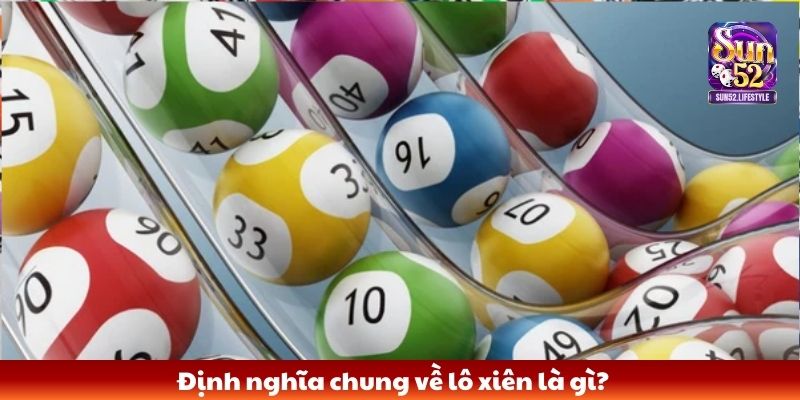 Lô xiên là gì Định nghĩa chung về lô xiên là gì