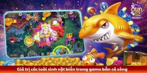 Giá trị các loài sinh vật biển trong game bắn cá xèng