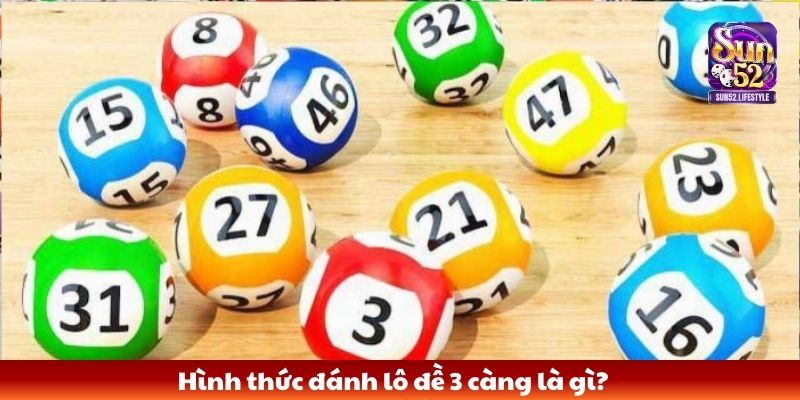 3 càng là gì Hình thức đánh lô đề 3 càng là gì