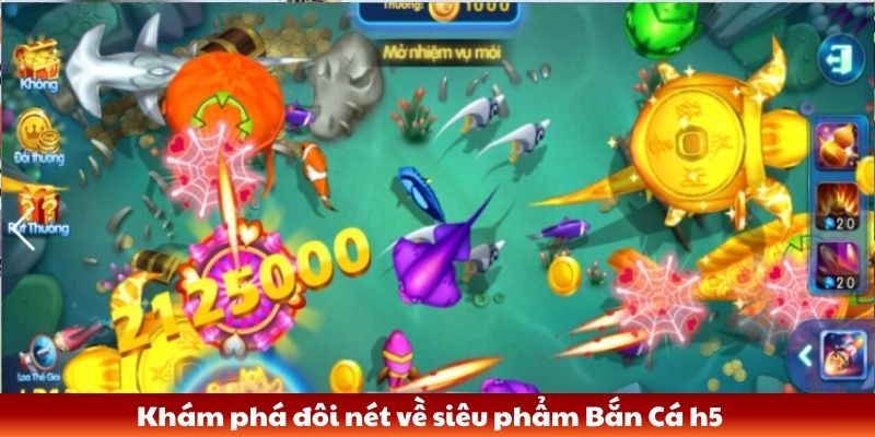 Bắn Cá h5 Khám phá đôi nét về siêu phẩm Bắn Cá h5