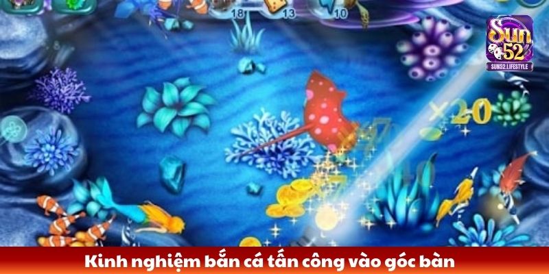 Kinh nghiệm bắn cá Kinh nghiệm bắn cá tấn công vào góc bàn